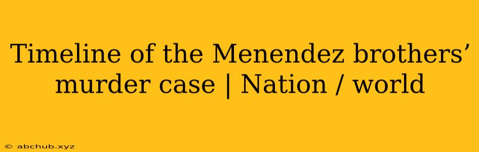 Timeline of the Menendez brothers’ murder case | Nation / world 