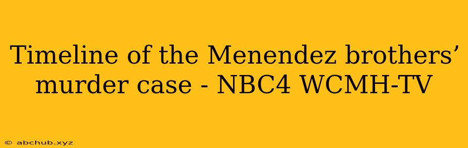 Timeline of the Menendez brothers’ murder case - NBC4 WCMH-TV