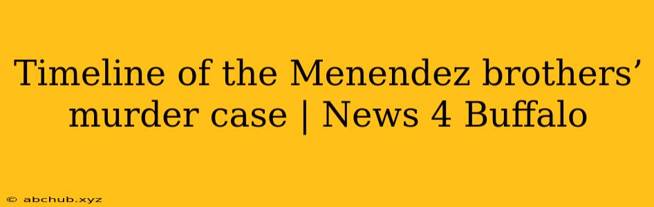 Timeline of the Menendez brothers’ murder case | News 4 Buffalo