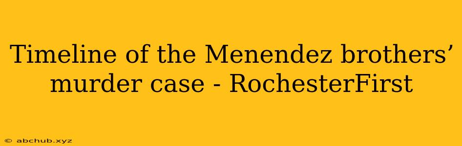 Timeline of the Menendez brothers’ murder case - RochesterFirst