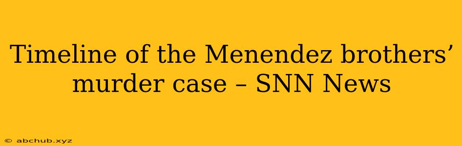 Timeline of the Menendez brothers’ murder case – SNN News