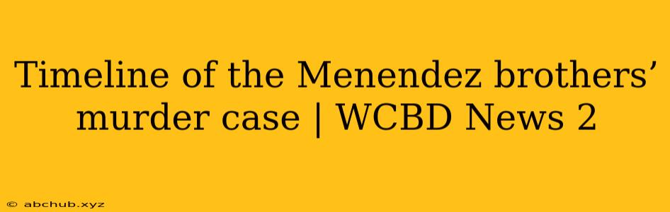 Timeline of the Menendez brothers’ murder case | WCBD News 2