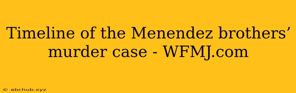 Timeline of the Menendez brothers’ murder case - WFMJ.com