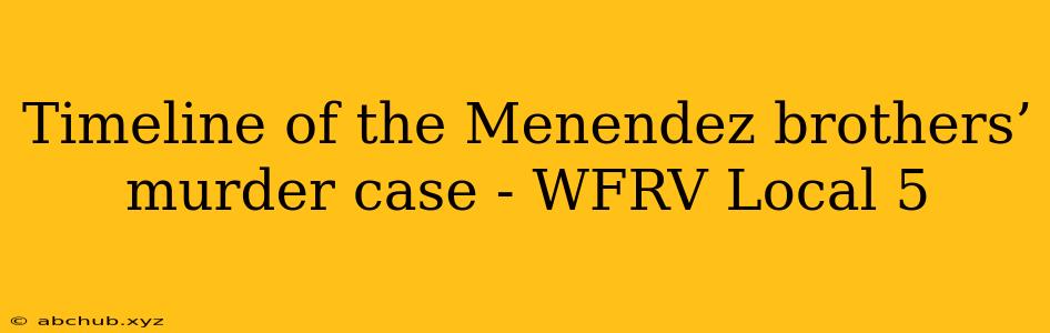 Timeline of the Menendez brothers’ murder case - WFRV Local 5