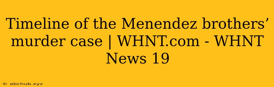 Timeline of the Menendez brothers’ murder case | WHNT.com - WHNT News 19