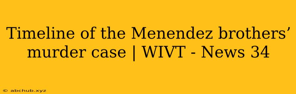 Timeline of the Menendez brothers’ murder case | WIVT - News 34