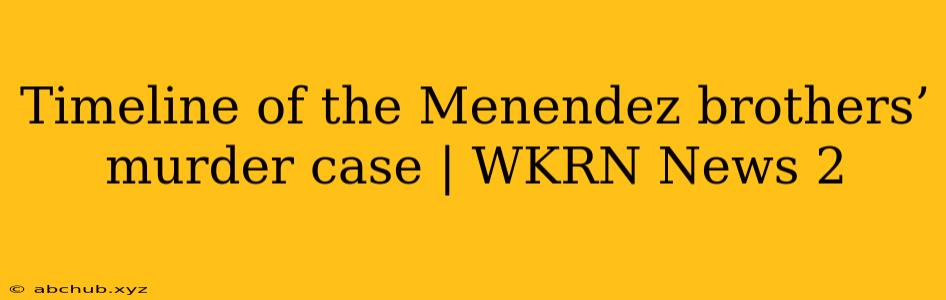 Timeline of the Menendez brothers’ murder case | WKRN News 2