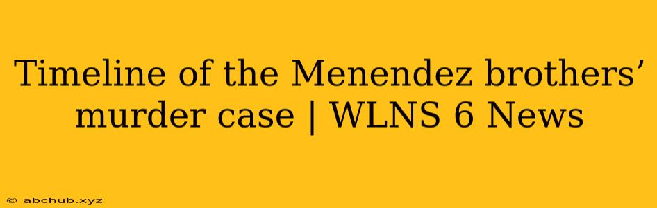 Timeline of the Menendez brothers’ murder case | WLNS 6 News