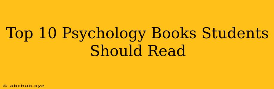 Top 10 Psychology Books Students Should Read