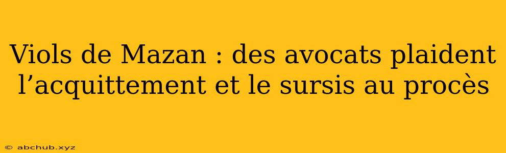 Viols de Mazan : des avocats plaident l’acquittement et le sursis au procès