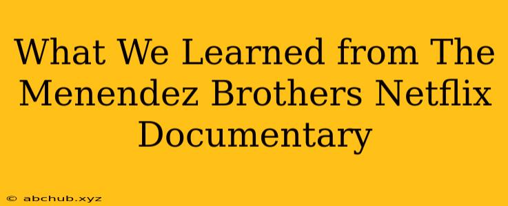 What We Learned from The Menendez Brothers Netflix Documentary