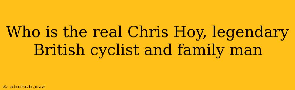 Who is the real Chris Hoy, legendary British cyclist and family man