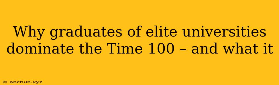 Why graduates of elite universities dominate the Time 100 – and what it 