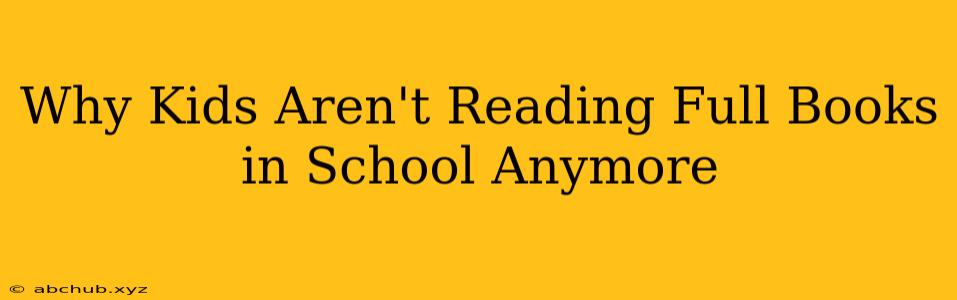 Why Kids Aren't Reading Full Books in School Anymore